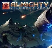 Almighty: Kill Your Gods