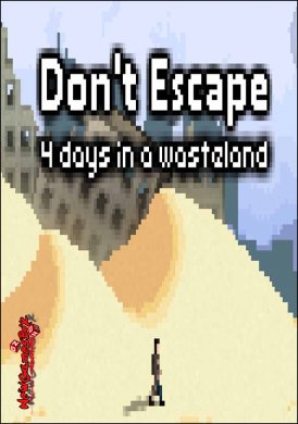 Dont Escape 4 Days in a Wasteland