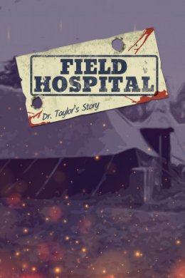 Field Hospital: Dr. Taylors Story