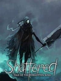 Shattered – Tale of the Forgotten King