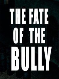 THE FATE OF THE BULLY