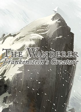 The Wanderer: Frankenstein’s Creature