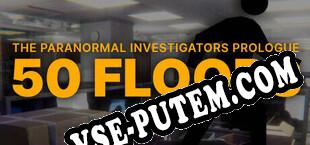 50 Floors The Paranormal Investigators Prologue (2024/RUS/ENG/Лицензия)