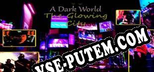 A Dark World The Glowing City (2019/RUS/ENG/Пиратка)