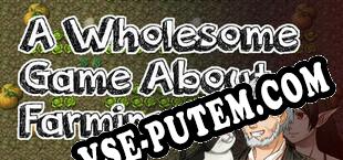 A Wholesome Game About Farming (2022/RUS/ENG/RePack от AURA)