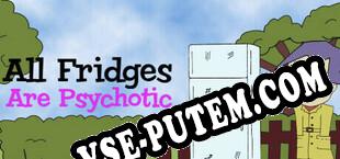 All Fridges are Psychotic (2025/RUS/ENG/RePack от TMG)