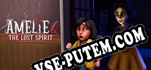 Amelie And The Lost Spirit (2024/RUS/ENG/Пиратка)