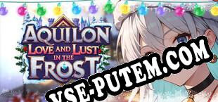 Aquilon Love and Lust in the Frost ✨❄️❤️‍? (2025/MULTI/RePack от SZOPKA)