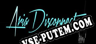 Aria Disconnect (2025/RUS/ENG/RePack от PSC)