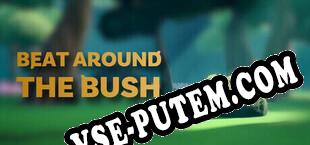 Beat Around The Bush (2025/RUS/ENG/Лицензия)