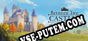 Between Two Castles Digital Edition (2019/MULTI/RePack от KaSS)