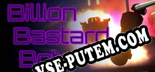 Billion Bastard Bots (2023/RUS/ENG/Пиратка)