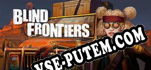 Blind Frontiers (2025/RUS/ENG/RePack от HERiTAGE)