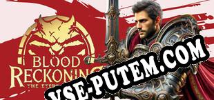 Blood Reckoning The Eternal War (2025/RUS/ENG/Пиратка)
