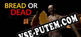 Bread or Dead (2025) | RePack от KEYGENMUSiC