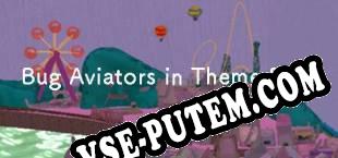 Bug Aviators in Theme Park (2019/MULTI/RePack от DYNAMiCS140685)