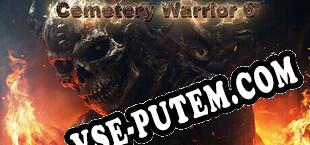 Cemetery Warrior 6 (2024/RUS/ENG/Лицензия)