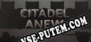 Citadel Anew (2025/RUS/ENG/Пиратка)