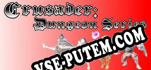 Crusader Dungeon Series (2022/MULTI/RePack от Dual Crew)