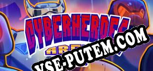 CyberHeroes Arena DX (2023/RUS/ENG/Лицензия)