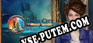 Dark City International Intrigue Collectors Edition (2022/RUS/ENG/Пиратка)