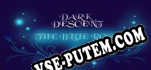 Dark Descent The Blue Rose (2017/RUS/ENG/RePack от EPSiLON)
