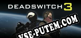 Deadswitch 3 (2021) | RePack от ORACLE