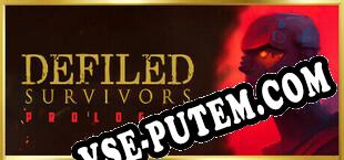 Defiled Survivors Prologue (2023/RUS/ENG/Лицензия)