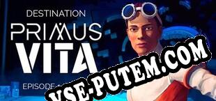Destination Primus Vita Ep. 1 (2018) | RePack от TFT