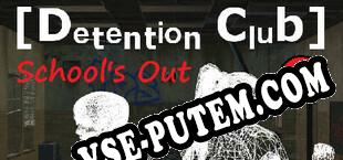 Detention Club Schools Out (2021/RUS/ENG/Лицензия)