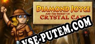 Diamond Joyce and the Secret of Crystal Cave (2016/RUS/ENG/Пиратка)