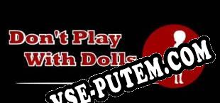 Dont Play With Dolls (2018/RUS/ENG/Лицензия)