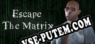 Escape The Matrix (2023/RUS/ENG/RePack от VORONEZH)