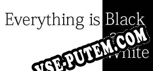 Everything is Black and White (2015/RUS/ENG/Лицензия)