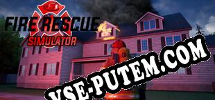 Fire Rescue Simulator (2025/RUS/ENG/Пиратка)