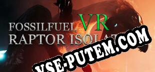 Fossilfuel VR Raptor Isolation (2021/RUS/ENG/Пиратка)