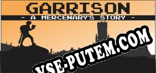 Garrison A Mercenarys Story (2025) | RePack от WDYL-WTN