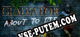 Gladiator about to die (2025/RUS/ENG/Лицензия)