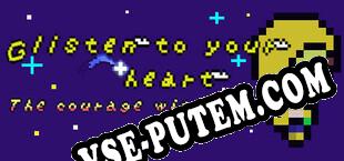 Glisten to your heart The courage within you (2021) | RePack от ADMINCRACK