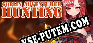 Goblin Adventurer Hunting (2023/RUS/ENG/Пиратка)