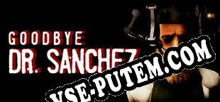 Goodbye Dr. Sanchez (2023/MULTI/RePack от DiViNE)