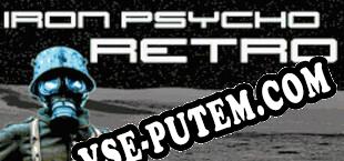 Iron Psycho RETRO (2024/RUS/ENG/Пиратка)