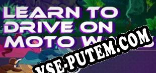 Learn to Drive on Moto Wars (2018/RUS/ENG/Пиратка)