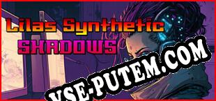 Lilas Synthetic Shadows (2024/RUS/ENG/Пиратка)