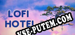 LoFi Hotel (2023/RUS/ENG/Пиратка)