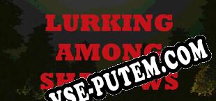 Lurking Among Shadows (2025/RUS/ENG/RePack от MYTH)