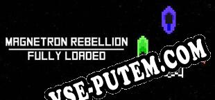 Magnetron Rebellion Fully Loaded (2023/RUS/ENG/Пиратка)