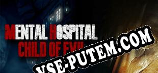 Mental Hospital Child of Evil (2022) | RePack от PSC