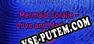 Mermaid Coralie  Love and Madness (2019/MULTI/RePack от DiViNE)