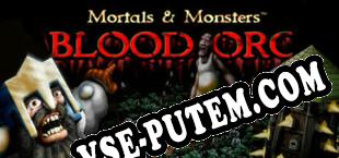 Mortals and Monsters Blood Orc (2022) | RePack от Dual Crew
